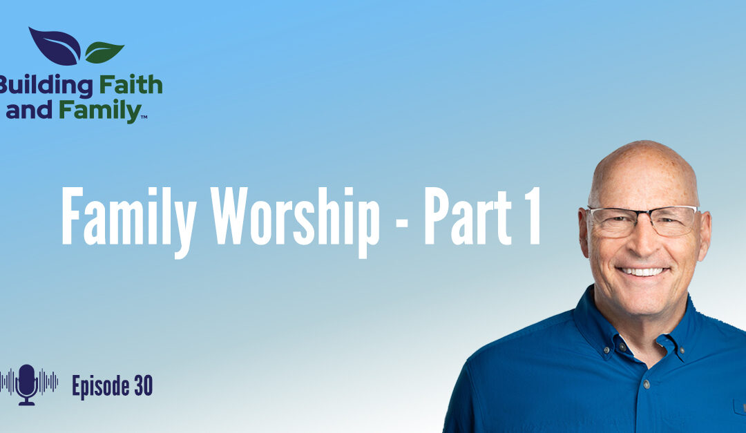 Family Worship – Part 1