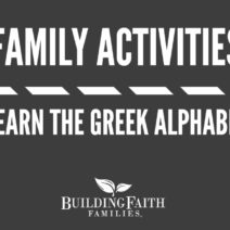 Enjoy this family activity video about memorizing the Greek Alphabet from Steve Demme (Building Faith Families).