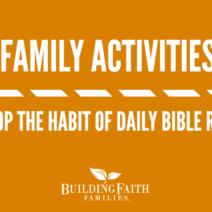 Enjoy this family activity video about daily Bible reading from Steve Demme (Building Faith Families).