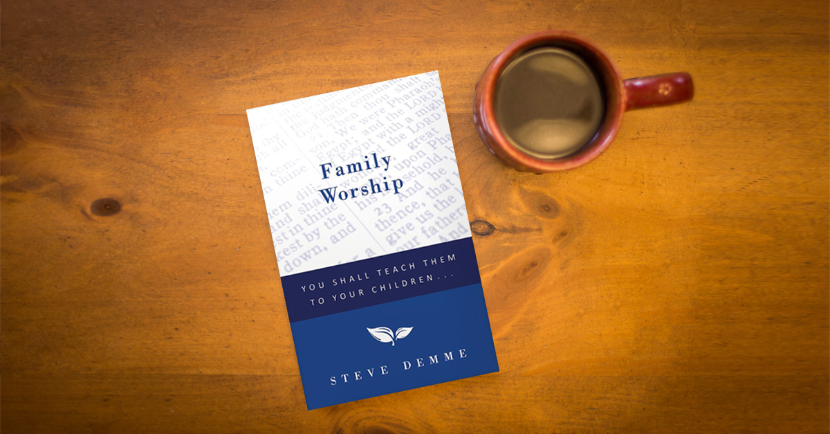 Learn more about Steve Demme's Family Worship book.