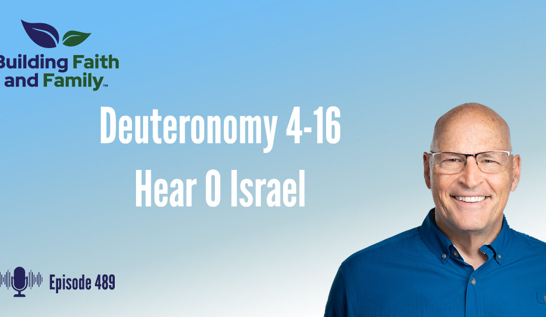 Deuteronomy 4-16 Hear O Israel